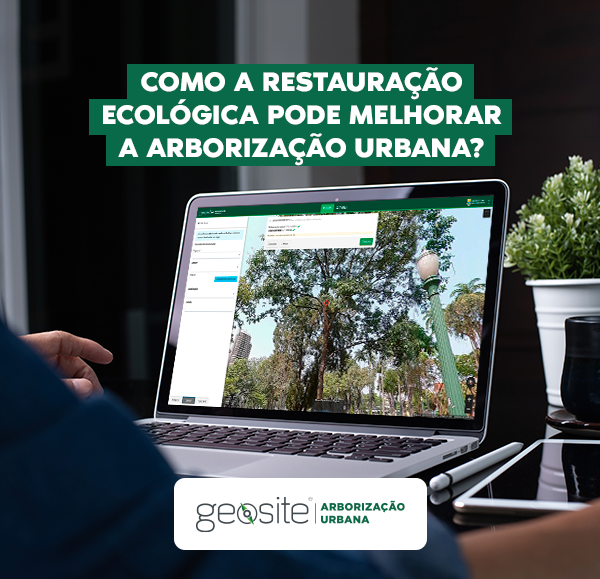 restauração ecológica: uma pessoa usando o sistema da Geosite por meio do notebook, com letras brancas, o nome do artigo e o logotipo da Geosite Arborização Urbana.